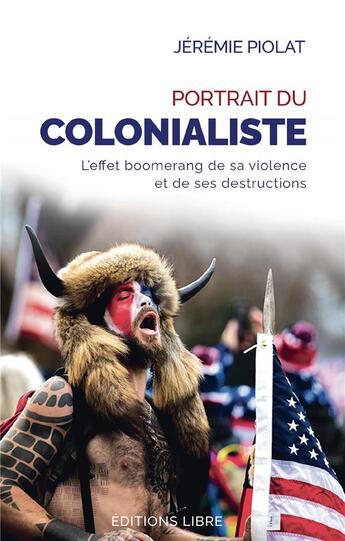 Couverture du livre « Portrait du colonialiste : l'effet boomerang de sa violence et de ses destructions » de Jeremie Piolat aux éditions Editions Libre