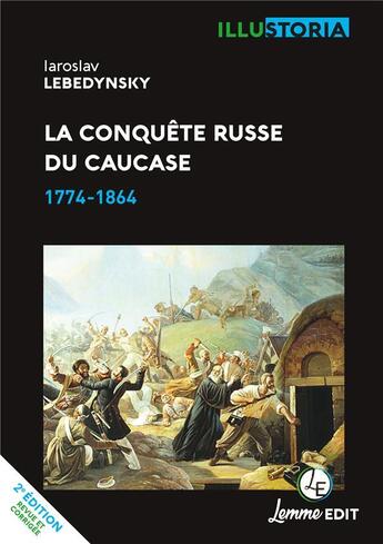Couverture du livre « La conquete russe du caucase : 1774-1864 » de Iaroslav Lebedynsky aux éditions Lemme Edit