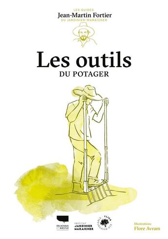 Couverture du livre « Les outils du potager » de Jean-Martin Fortier et Flore Avram aux éditions Delachaux & Niestle