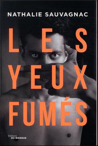 Couverture du livre « Les yeux fumés » de Nathalie Sauvagnac aux éditions Editions Du Masque