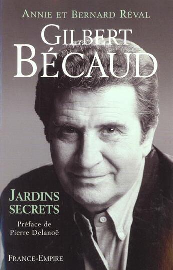 Couverture du livre « Gilbert Bécaud ; jardins secrets » de Annie Reval et Bernard Reval aux éditions France-empire