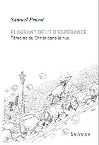 Couverture du livre « Flagrant délit d'espérance ; témoins du Christ dans la rue » de Samuel Pruvot aux éditions Salvator