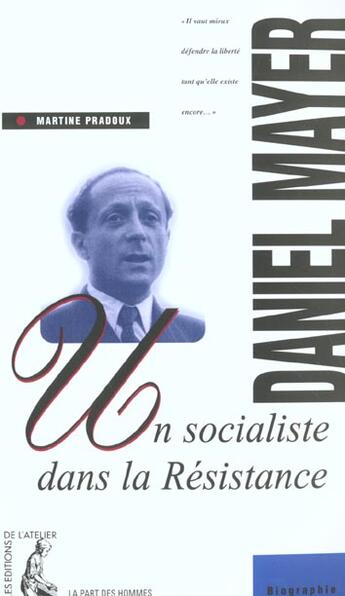 Couverture du livre « Daniel mayer, un socialiste dans la resistance » de Martine Pradoux aux éditions Editions De L'atelier