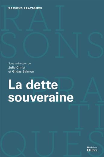 Couverture du livre « La dette souveraine ; Etat et économie politique » de Gildas Salmon et Julia Christ aux éditions Ehess