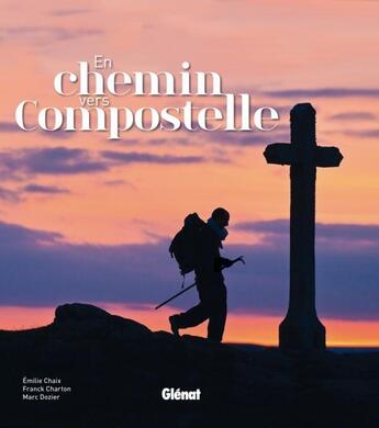 Couverture du livre « En chemin vers Compostelle » de Marc Dozier et Emilie Chaix et Franck Charton aux éditions Glenat