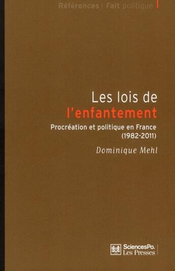 Couverture du livre « Les lois de l'enfantement ; procréation et politique en France (1982-2011) » de Dominique Mehl aux éditions Presses De Sciences Po