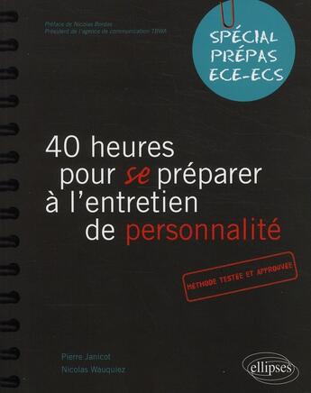 Couverture du livre « 40 heures pour se préparer à l'entretien de personnalité : spécial prépas HEC » de Janicot/Wauquiez aux éditions Ellipses