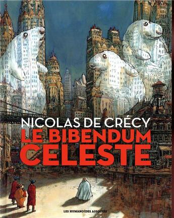 Couverture du livre « Le bibendum céleste : Intégrale Tomes 1 à 3 » de Nicolas De Crecy aux éditions Humanoides Associes