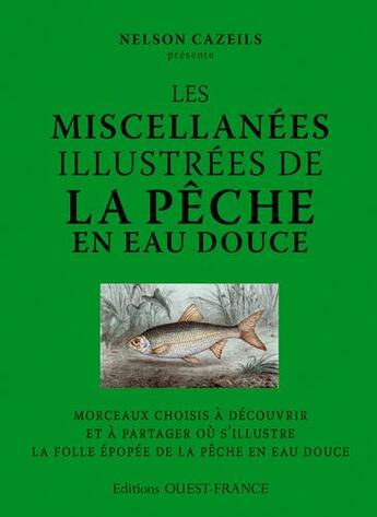Couverture du livre « Les miscellanées illustrées de la pêche en eau douce » de Nelson Cazeils aux éditions Ouest France