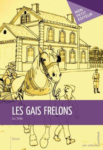 Couverture du livre « Les gais frelons » de Luc Strea aux éditions Publibook