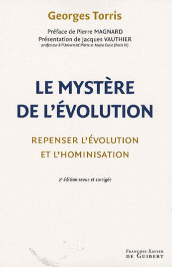 Couverture du livre « Le mystère de l'évolution : Repenser l'évolution et l'hominisation » de Georges Torris aux éditions Francois-xavier De Guibert