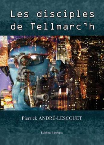 Couverture du livre « Les disciples de tellmarc'h » de Pierrick Andre-Lescouet aux éditions Benevent