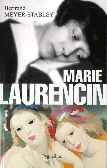 Couverture du livre « Marie Laurencin » de Bertrand Meyer-Stabley aux éditions Pygmalion