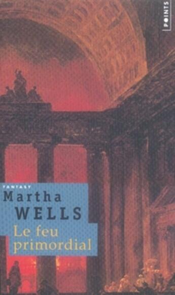 Couverture du livre « Le feu primordial » de Martha Wells aux éditions Points