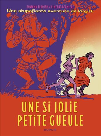 Couverture du livre « Les stupéfiantes aventures de Viny K. Tome 1 ; une si jolie petite gueule » de Vincent Berniere et Erwann Terrier aux éditions Dupuis