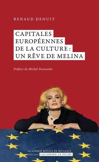 Couverture du livre « Capitales européennes de la culture : un rêve de Melina » de Renaud Denuit aux éditions Academie Royale De Belgique