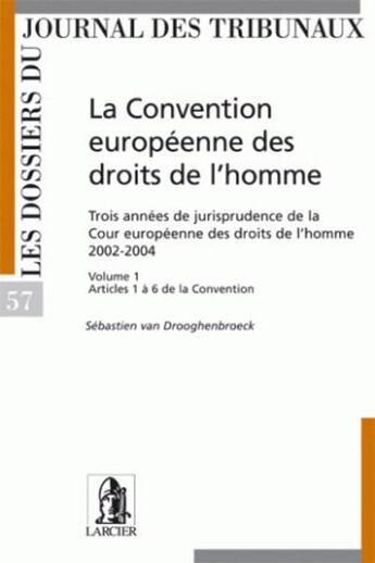 Couverture du livre « La convention européenne des droits de l'homme. 3 années de jurisprudence de la cour européenne des droits de l'homme t. » de Van Drooghenbroeck S aux éditions Larcier