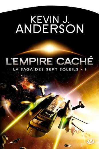 Couverture du livre « La saga des sept soleils Tome 1 : l'empire caché » de Kevin J. Anderson aux éditions Bragelonne