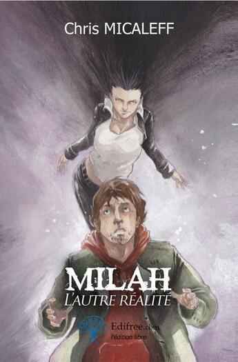 Couverture du livre « Milah, l'autre réalité » de Chris Micaleff aux éditions Edilivre-aparis