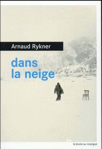 Couverture du livre « Dans la neige » de Arnaud Rykner aux éditions Rouergue