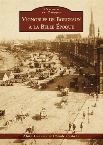 Couverture du livre « Les vignobles de Bordeaux à la belle époque » de Alain Chaume et Claude Pestana aux éditions Editions Sutton