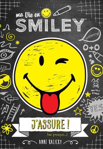 Couverture du livre « Ma vie en smiley t.2 ; j'assure (ou presque !) » de Anne Kalicky et Smileyworld aux éditions Les Livres Du Dragon D'or