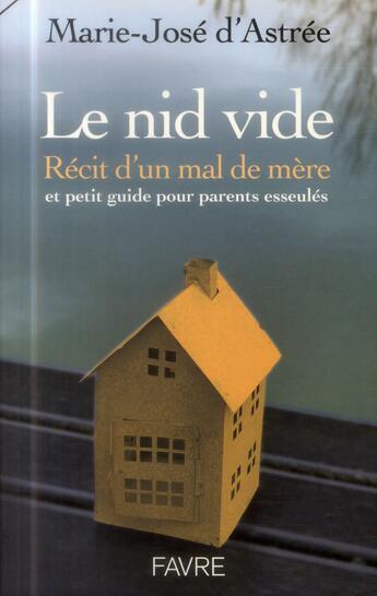 Couverture du livre « Le nid vide » de Marie-Jose D' Astree aux éditions Favre