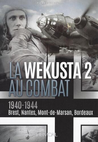 Couverture du livre « LA WEKUSTA 2 AU COMBAT / 1940-1944 » de Pierre Babin aux éditions Heimdal