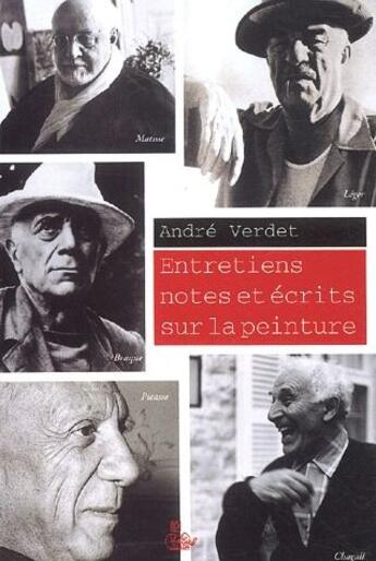 Couverture du livre « Entretiens notes et ecrits sur la peinture » de Andre Verdet aux éditions Petit Vehicule