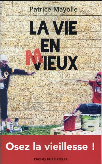 Couverture du livre « La vie en mieux » de Mayolle Patrice aux éditions Presses Du Chatelet