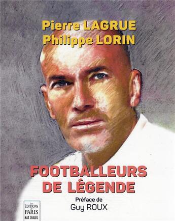 Couverture du livre « Footballeurs de légende » de Philippe Lorin et Pierre Lagrue aux éditions Paris