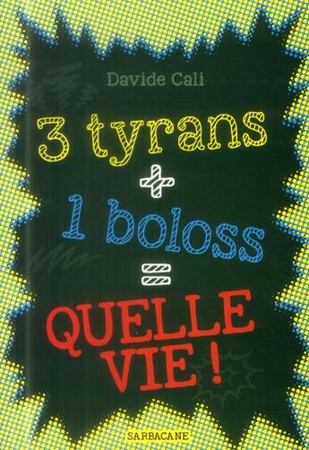 Couverture du livre « 3 tyrans + 1 boloss = quelle vie ! » de Davide Cali aux éditions Sarbacane