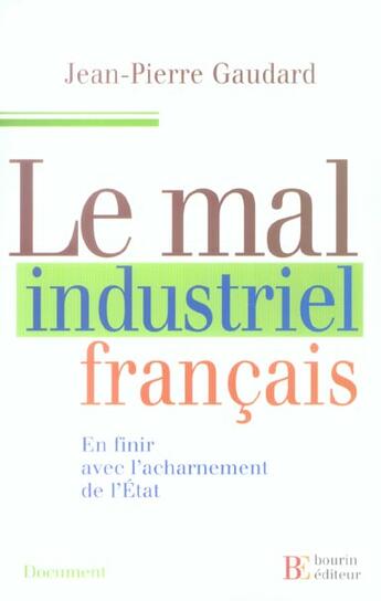 Couverture du livre « Le mal industriel francais » de Jean-Pierre Gaudard aux éditions Les Peregrines