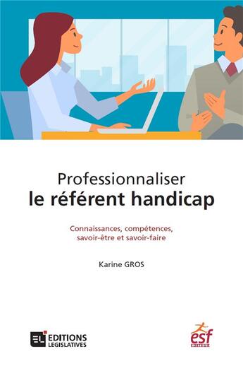 Couverture du livre « Professionnaliser le référent handicap ; connaissances, compétences, savoir-être et savoir-faire » de Karine Gros aux éditions Esf Social