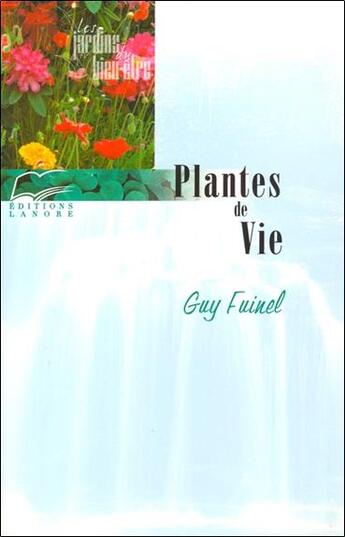 Couverture du livre « Plantes de vie » de Guy Fuinel aux éditions Lanore