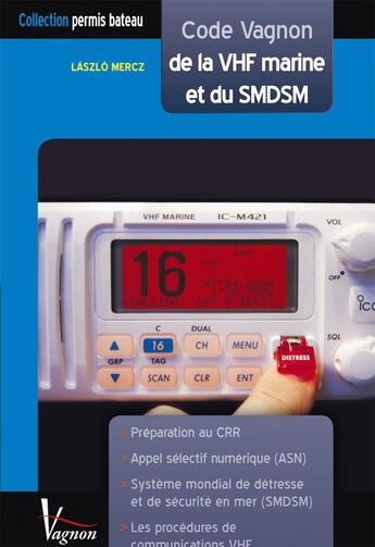 Couverture du livre « Code Vagnon de la VHF marine et du SMDSM » de Laszlo Mercz aux éditions Vagnon