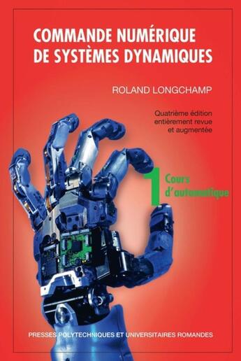 Couverture du livre « Commande numérique de systèmes dynamiques Tome 1 ; cours d'automatique (4e édition) » de Roland Longchamp aux éditions Ppur