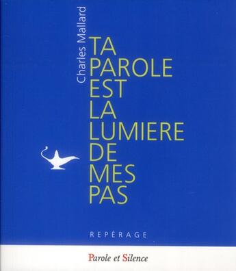 Couverture du livre « Ta lumière est la lumière de mes pas » de Charles Mallard aux éditions Parole Et Silence