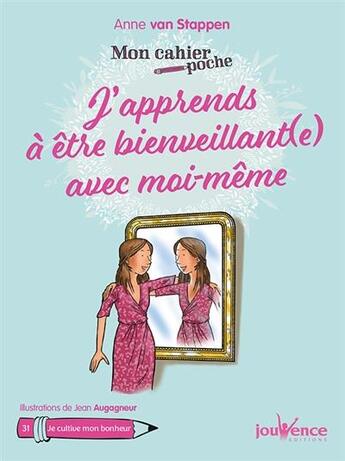 Couverture du livre « Mon cahier poche Tome 52 : j'apprends à être bienveillant.e avec moi-même (31e édition) » de Anne Van Stappen et Jean Augagneur aux éditions Jouvence