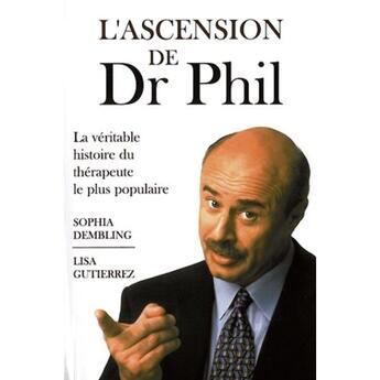 Couverture du livre « L'ascension de Dr Phil ; la véritable histoire du thérapeute le plus populaire » de  aux éditions Ada