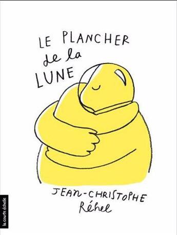 Couverture du livre « Le plancher de la Lune » de Jean-Christophe Rehel aux éditions La Courte Echelle