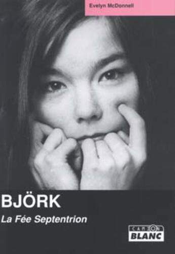 Couverture du livre « Björk ; la fée septentrion » de Evelyn Mcdonnell aux éditions Le Camion Blanc