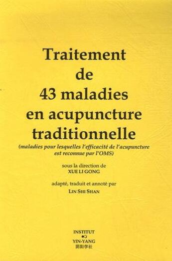 Couverture du livre « Traitement de 43 maladies en acupuncture traditionnelle » de Lin Shi Gong Xueli aux éditions Yin Yang