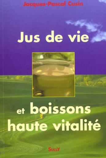 Couverture du livre « Jus de vie et boisson hautre vitalite » de Cusin Jacque Pascal aux éditions Sully