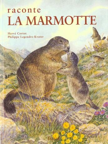 Couverture du livre « Raconte la marmotte » de Philippe Legendre-Kvater et Herve Cortot aux éditions Hesse