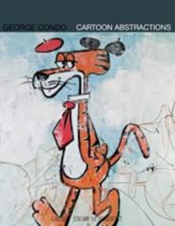 Couverture du livre « George Condo ; cartoon abstraction » de Eric Troncy aux éditions Jerome De Noirmont