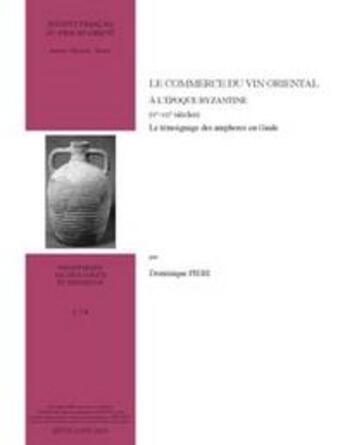 Couverture du livre « Le commerce du vin oriental à l'époque byzantine, V-VII siècle » de Dominique Pieri aux éditions Presses De L'ifpo