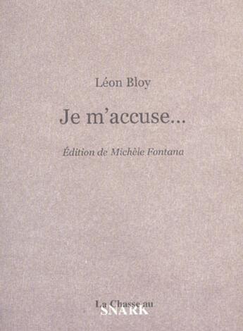 Couverture du livre « Je M'Accuse ... » de Leon Bloy aux éditions Chasse Au Snark