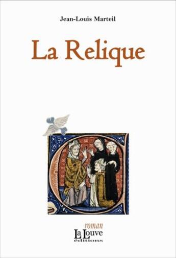 Couverture du livre « La relique Tome 1 ; la relique » de Jean-Louis Marteil aux éditions La Louve
