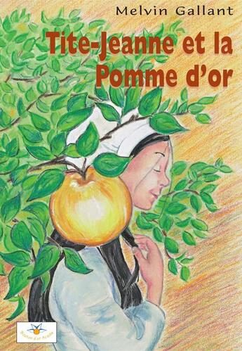 Couverture du livre « Tite jeanne et la pomme d or » de Gallant Melvin aux éditions Bouton D'or